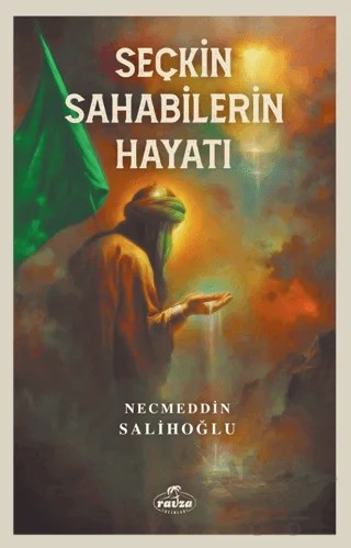 Seçkin Sahabilerin Hayatı – Necmeddin Salihoğlu – Ravza Yayınları kitap kapağı