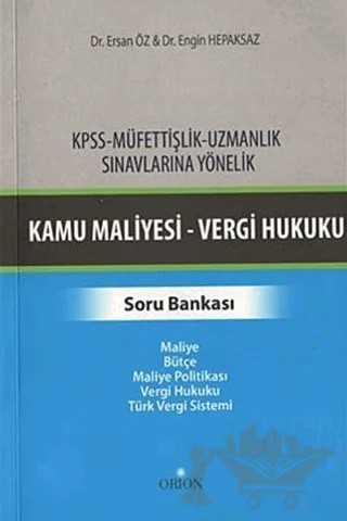 KPSS-Müfettişlik-Uzmanlık Sınavlarına Yönelik Kamu Maliyesi-Vergi Hukuku Soru Bankası – Ersan Öz – Orion Kitabevi kitap kapağı
