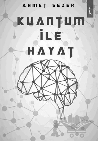 Kuantum İle Hayat – Ahmet Sezer – İkinci Adam Yayınları kitap kapağı