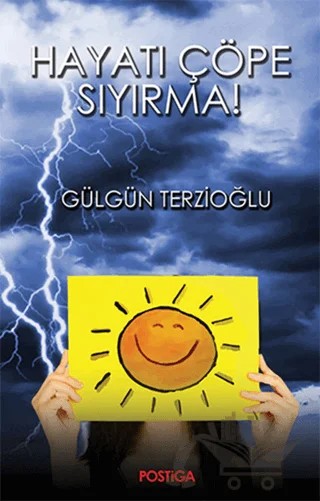 Hayatı Çöpe Sıyırma! – Gülgün Terzioğlu – Postiga Yayınları kitap kapağı