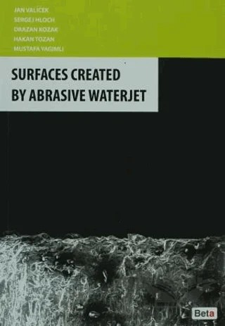 Surfaces Created By Abrasive Waterjet – Drazan Kozak, Hakan Tozan, Jan Valicek, Mustafa Yağımlı, Sergej Hlock – Beta Yayınevi kitap kapağı