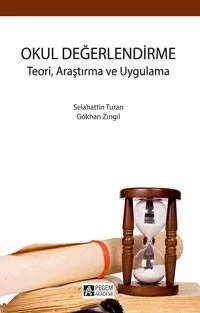 Okul Değerlendirme Teori, Araştırma ve Uygulama – Selahattin Turan, Gökhan Zıngıl – Pegem Akademi Yayıncılık kitap kapağı