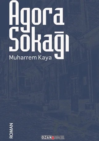 Agora Sokağı – Muharrem Kaya – Ozan Yayıncılık kitap kapağı
