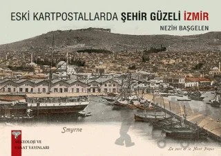 Eski Kartpostallarda Şehir Güzeli İzmir – Nezih Başgelen – Arkeoloji ve Sanat Yayınları kitap kapağı