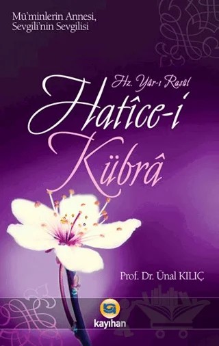 Hatice-i Kübra – Ünal Kılıç – Kayıhan Yayınları kitap kapağı