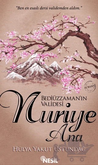 Bediüzzaman'ın Validesi Nuriye Ana – Hülya Yakut Üstündağ – Nesil Yayınları kitap kapağı