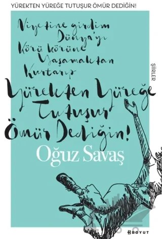 Yürekten Yüreğe Tutuşur Ömür Dediğin – Oğuz Savaş – Boyut Yayın Grubu kitap kapağı