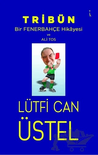 Tribün - Bir Fenerbahçe Hikayesi ve Ali Tos – Lütfi Can Üstel – İkinci Adam Yayınları kitap kapağı
