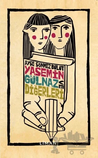 Yasemin Gülnaz ve Diğerleri – Ayşe Sönmez Bulut – Liman Yayınevi kitap kapağı