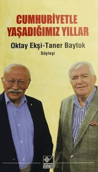 Cumhuriyetle Yaşadığımız Yıllar – Oktay Ekşi, Taner Baytok – Kaynak Yayınları kitap kapağı