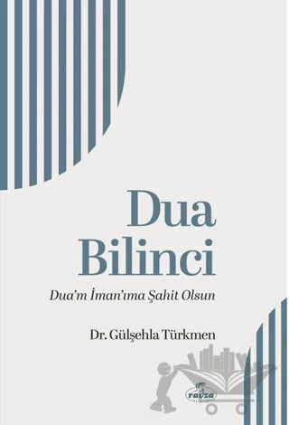 Dua Bilinci Dua’m İman’ıma Şahit Olsun – Gülşehla Türkmen – Ravza Yayınları kitap kapağı
