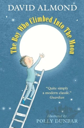 The Boy Who Climbed Into The Moon – David Almond – Andersen Press kitap kapağı