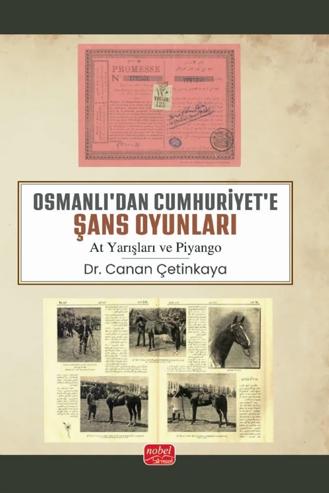 OSMANLI’DAN CUMHURİYET’E ŞANS OYUNLARI (At Yarışları ve Piyango) – Canan Çetinkaya – Nobel Bilimsel Eserler kitap kapağı