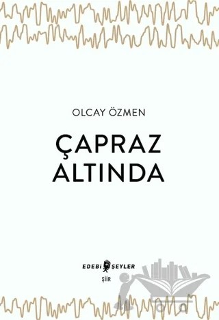 Çapraz Altında – Olcay Özmen – Edebi Şeyler kitap kapağı