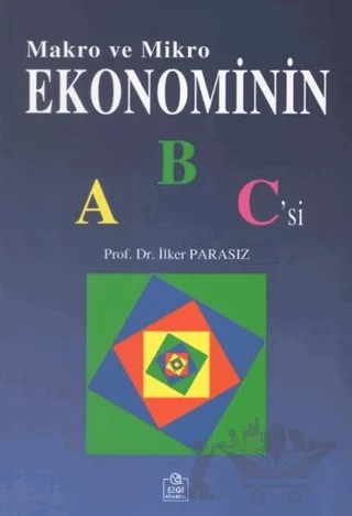 Makro ve Mikro Ekonominin ABC'si – İlker Parasız – Ezgi Kitabevi Yayınları kitap kapağı