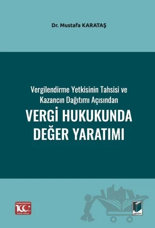 Vergilendirme Yetkisinin Tahsisi ve Kazancın Dağıtımı Açısından Vergi Hukukunda Değer Yaratımı – Mustafa Karataş – Adalet Yayınevi kitap kapağı