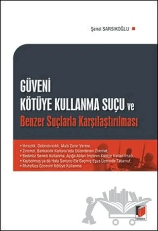Güveni Kötüye Kullanma Suçu ve Benzer Suçlarla Karşılaştırılması – Şenel Sarsıkoğlu – Adalet Yayınevi kitap kapağı