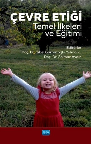 ÇEVRE ETİĞİ -Temel İlkeleri ve Eğitimi- – Sibel Gürbüzoğlu Yalmancı, Solmaz Aydın – Nobel Akademik Yayıncılık kitap kapağı