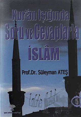 Kur’an Işığında Soru ve Cevaplarla İslam Cilt: 5 – Süleyman Ateş – Yeni Ufuklar Neşriyat kitap kapağı