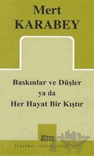 Baskınlar ve Düşler ya da Her Hayat Bir Kıştır – Mert Karabey – Mitos Boyut Yayınları kitap kapağı