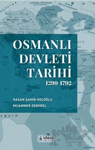 Osmanlı Devleti Tarihi 1299-1792 – Hasan Şahin Holoğlu, Muammer Demirel – İdeal Kültür Yayıncılık kitap kapağı