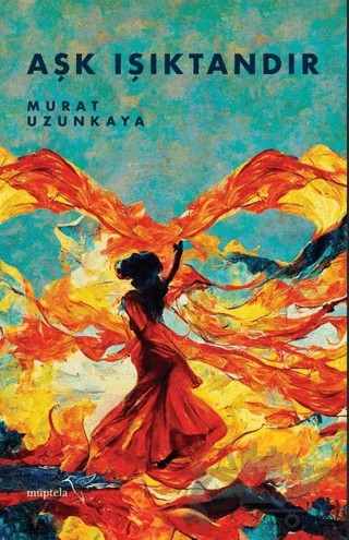 Aşk Işıktandır – Murat Uzunkaya – Müptela Yayınları kitap kapağı