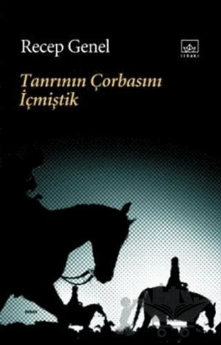 Tanrının Çorbasını İçmiştik – Recep Genel – İthaki Yayınları kitap kapağı