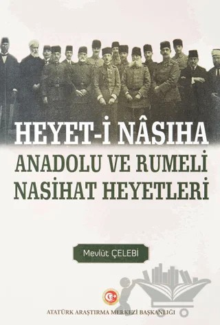 Heyet-i Nasiha Anadolu ve Rumeli Nasihat Heyetleri – Mevlüt Çelebi – Atatürk Araştırma Merkezi kitap kapağı