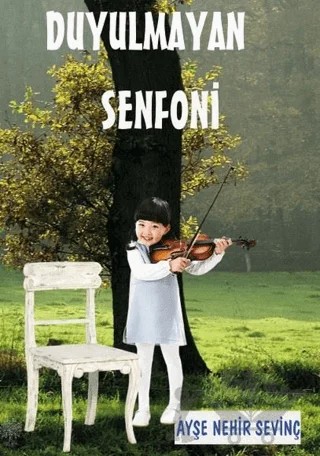 Duyulmayan Senfoni – Ayşe Nehir Sevinç – Platanus Publishing kitap kapağı