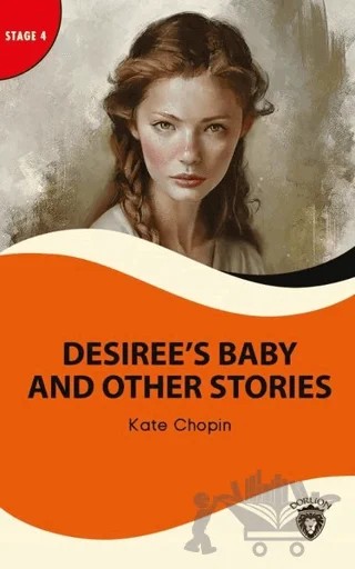 Desiree’s Baby And Other Stories - Stage 4 – Kate Chopin – Dorlion Yayınları kitap kapağı