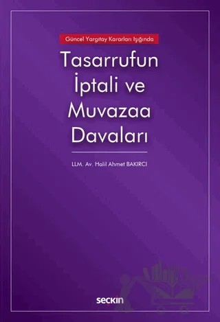 Tasarrufun İptali ve Muvazaa Davaları – Halil Ahmet Bakırcı – Seçkin Yayıncılık kitap kapağı
