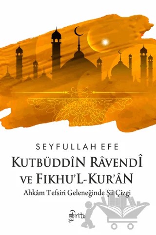 Kutbüddin Ravendi ve Fıkhu’l-Kur’an – Seyfullah Efe – Otorite Yayınları kitap kapağı