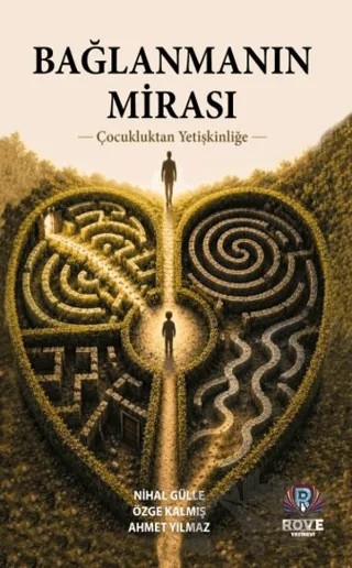 Bağlanmanın Mirası – Nihal Gülle, Özge Kalmış, Ahmet Yılmaz – Rove Yayınevi kitap kapağı