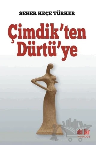 Çimdik'ten Dürtü'ye – Seher Keçe Türker – Akıl Fikir Yayınları kitap kapağı