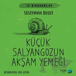 Küçük Salyangozun Akşam Yemeği – Süleyman Bulut – FOM Kitap kitap kapağı