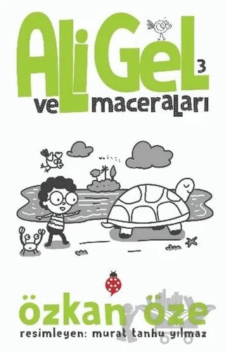 Ali Gel ve Maceraları -3 – Özkan Öze – Uğurböceği Yayınları kitap kapağı