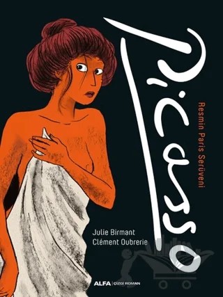 Picasso – Clement Oubrerie, Julie Birmant – Alfa Yayınları kitap kapağı