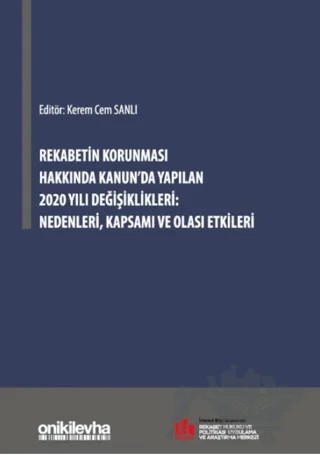 Rekabetin Korunması Hakkında Kanunda Yapılan 2020 Yılı Değişiklikleri Nedenleri Kapsamı ve Olası Etkileri – Kerem Cem Sanlı – On İki Levha Yayınları kitap kapağı