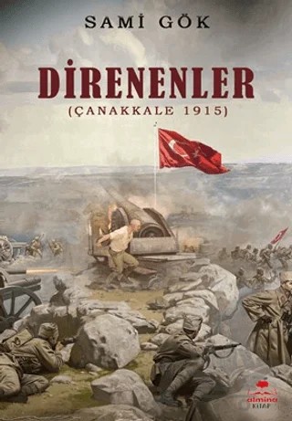 Direnenler (Çanakkale 1915) – Sami Gök – Almina Kitap kitap kapağı