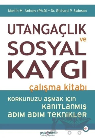 Utangaçlık ve Sosyal Kaygı Çalışma Kitabı – Martin M. Antony, Richard P. Swinson – Psikonet Yayınları kitap kapağı