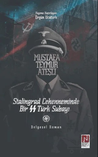 Mustafa Teymur Ateşli Stalingrad Cehenneminde Bir SS Türk Subayı – Ergün Ucatürk – Alka Yayınevi kitap kapağı
