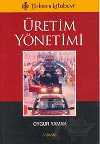 Üretim Yönetimi – Oygur YAMAK – Türkmen Kitabevi kitap kapağı