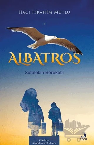 Albatros Sefaletin Bereketi – Hacı İbrahim Mutlu – Fecr Yayınları kitap kapağı