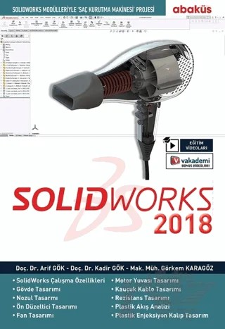 SolidWorks 2018 (Eğitim Video'lu) – Arif Gök, Görkem Karagöz, Kadir Gök – Abaküs Kitap kitap kapağı