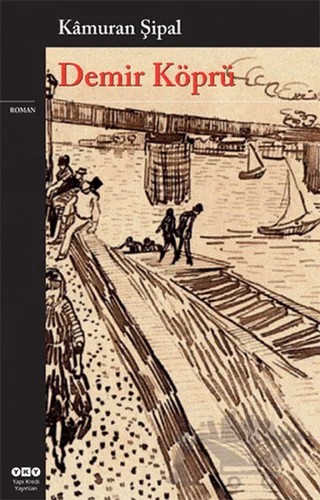 Demir Köprü – Kamuran Şipal – Yapı Kredi Yayınları kitap kapağı