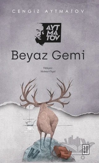 Beyaz Gemi – Cengiz Aytmatov – Ketebe Yayınları kitap kapağı