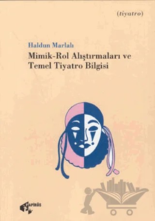 Mimik - Rol Alıştırmaları ve Temel Tiyatro Bilgisi Tiyatro Eğitimi – Haldun Marlalı – Papirüs Yayınevi kitap kapağı