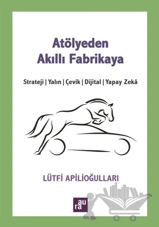 Atölyeden Akıllı Fabrikaya – Lütfi Apilioğulları – Aura Kitapları kitap kapağı