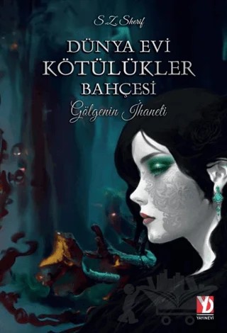 Dünya Evi Kötülükler Bahçesi -Gölgenin İhaneti- – S.Z.Sherif – Yazardan Direkt Yayınevi kitap kapağı