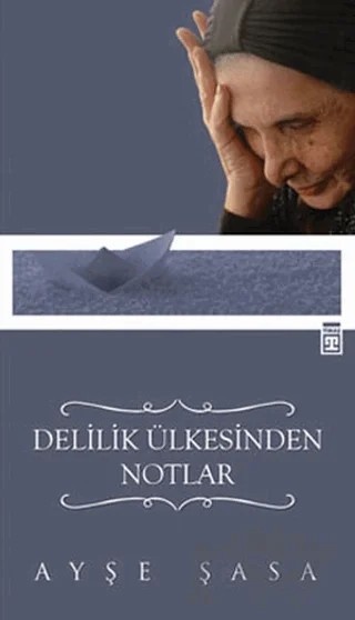 Delilik Ülkesinden Notlar – Ayşe Şasa – Timaş Yayınları kitap kapağı